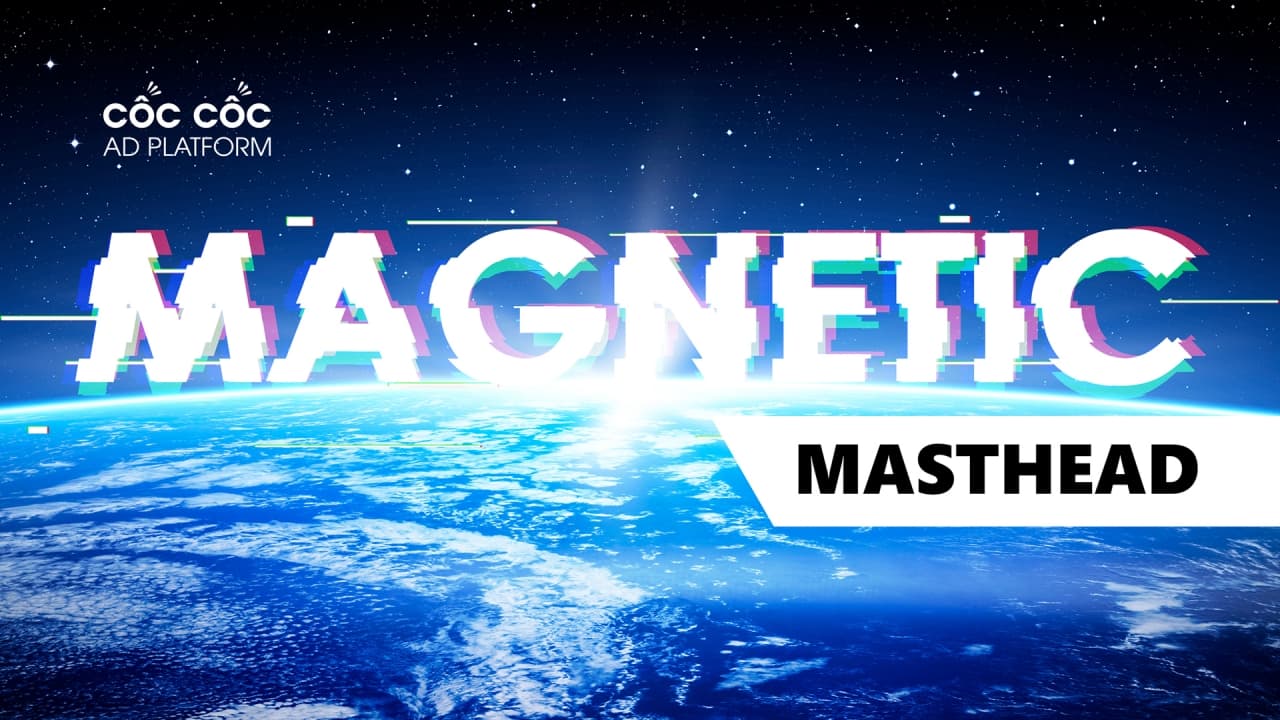 Cốc Cốc Ad Platform ra mắt Magnetic Masthead