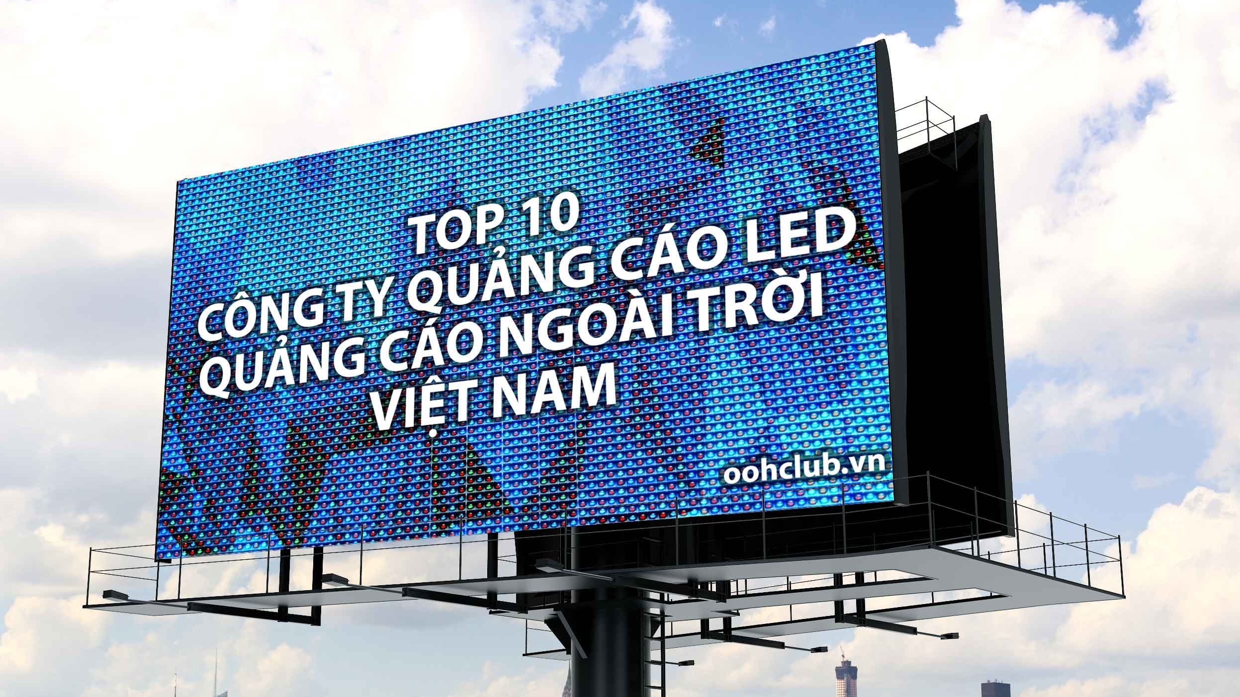 TOP 10 CÔNG TY QUẢNG CÁO LED NGOÀI TRỜI VIỆT NAM